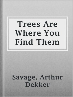cover image of Trees Are Where You Find Them